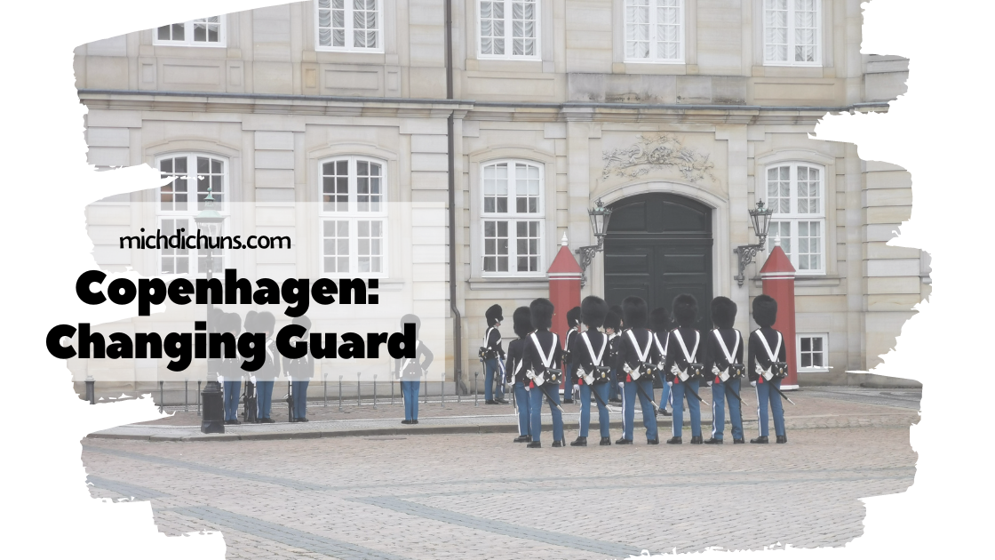 Menyaksikan changing guard di Copenhagen Michdichuns
